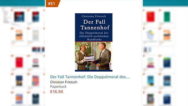 Buchneuerscheinung „Der Fall Tannenhof – Die Doppelmoral des öffentlich-rechtlichen Rundfunks“ unter Bestseller TOP 100 Amazon Public Affairs Buchneuerscheinung „Der Fall Tannenhof – Die Doppelmoral des öffentlich-rechtlichen Rundfunks“ unter Bestseller TOP 100 Amazon Public Affairs