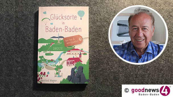 Karlsruher schreibt über „Glücksorte in Baden-Baden“ – Buch-Neuerscheinung von Autor Bernhard Wagner 