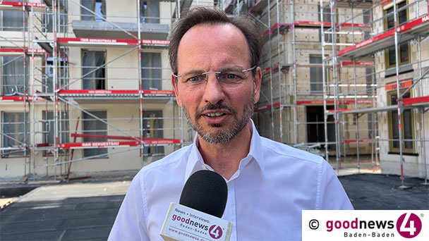 Endlich ein Projekt mit erschwinglichen Wohnungen in Baden-Baden – Alexander Wieland im goodnews4-Interview: „Im April soll die Vermietung losgehen“