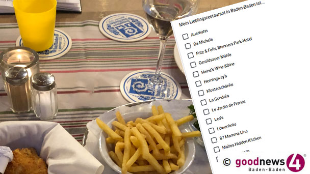 Jetzt abstimmen! – Was lieben Sie an Baden-Baden? – goodnews4-Umfrage-Serie – Mein Lieblingsrestaurant ist… Jetzt abstimmen! – Was lieben Sie an Baden-Baden? – goodnews4-Umfrage-Serie – Mein Lieblingsrestaurant ist…